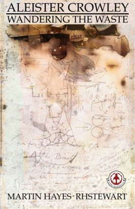 Aleister Crowley: Wandering the Waste