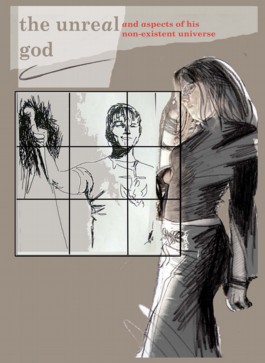 The Unreal God And Aspects Of His Non-Existent Universe