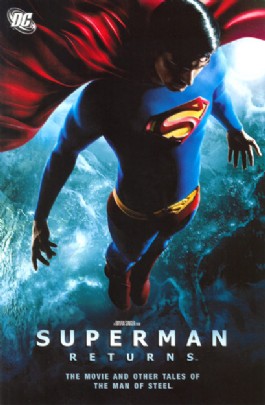 Superman Returns: the Movie and Other Tales of the Man of Steel
